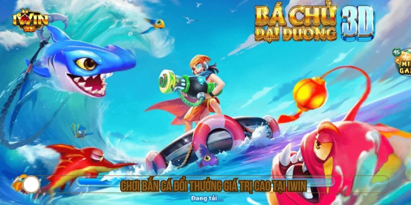 Chơi bắn cá đổi thưởng giá trị cao tại IWIN 