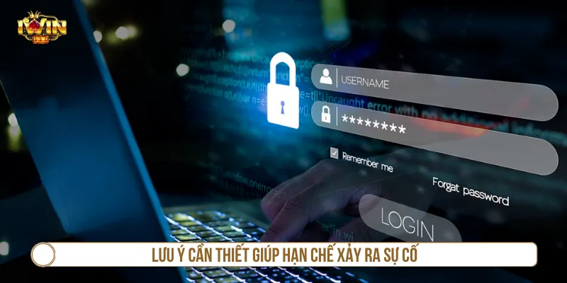 Quên Mật Khẩu IWIN - 3 Bước Khôi Phục Lại Quyền Truy Cập Lưu ý cần tuân thủ tránh sự cố tiếp tục phát sinh