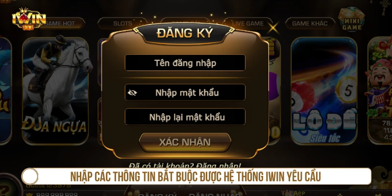 Cách Đăng Ký IWIN Tham Gia Sân Chơi Uy Tín Và Đẳng Cấp Nhập các thông tin bắt buộc được hệ thống IWIN yêu cầu