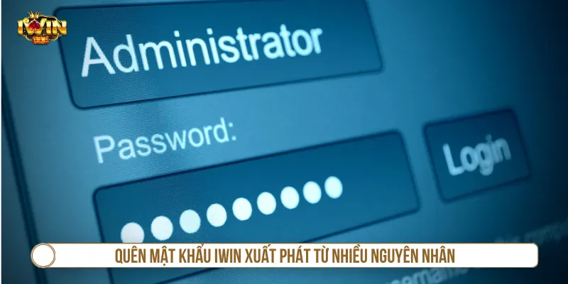 Quên Mật Khẩu IWIN - 3 Bước Khôi Phục Lại Quyền Truy Cập Quên mật khẩu IWIN từ nhiều nguyên nhân khi sử dụng